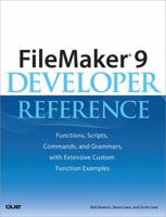 FileMaker(R) 9 Developer Reference: Functions, Scripts, Commands, and Grammars, with Extensive Custom Function Examples 0789737086 Book Cover