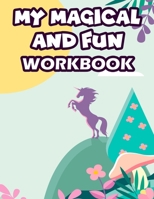 My Magical And Fun Workbook: Awesome Coloring And Activity Pages For Kids, Fantasy Designs To Color, Draw, And Trace B08Y9B3FK6 Book Cover