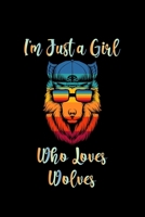 I'm Just a Girl Who Loves Wolves: Wolves Notebook | Journal or Notepad for Girls | Cute Wolves Lovers Gift for Girls (Lined, 6" x 9”) 1679816845 Book Cover