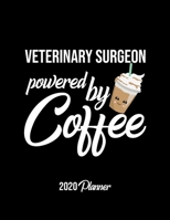 Veterinary Surgeon Powered By Coffee 2020 Planner: Veterinary Surgeon Planner, Gift idea for coffee lover, 120 pages 2020 Calendar for Veterinary Surgeon 1650099193 Book Cover