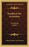 Handbuch Der Architektur: Einleitung (1905) 1167625218 Book Cover