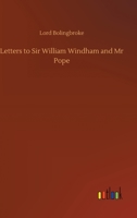 Letters to Sir William Windham and Mr. Pope 1530909287 Book Cover