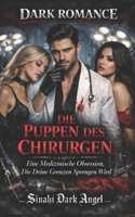 DIE PUPPEN DES CHIRURGEN: Eine Medizinische Obsession, Die Deine Grenzen Sprengen Wird (German Edition) B0GKG1XGLT Book Cover