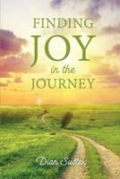 Finding Joy in the Journey: Celebrating Faith Despite Circumstances 0996561463 Book Cover