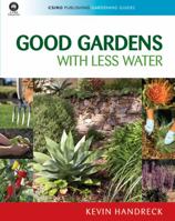 Good Gardens with Less Water (Csiro Publishing Gardening Guides) 0643094709 Book Cover