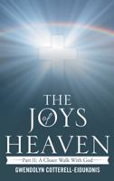 The Joys of Heaven: Part II: A Closer Walk with God 1512793795 Book Cover