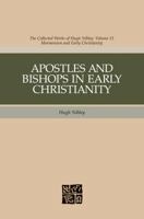 Apostles And Bishops In Early Christianity (Nibley, Hugh, Works. V. 15.) 1590383893 Book Cover