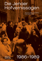 Autonome Kunst Und Kultur in Der Späten Ddr: Die Jenaer Hofvernissagen 1986-89 3422800786 Book Cover
