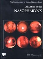 An Atlas of the Nasopharynx (The Encyclopedia of Visual Medicine Series) 1842141988 Book Cover