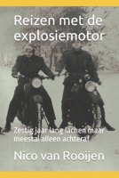 Reizen met de explosiemotor: Zestig jaar lang lachen maar meestal alleen achteraf 1720044929 Book Cover