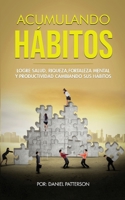 Acumulando Hábitos: Logre Salud, Riqueza, Fortaleza Mental y Productividad Cambiando sus Hábitos (Spanish Edition) 9657019931 Book Cover