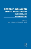 Peter F. Drucker: Critical Evaluations in Business And Management (Critical Evaluations in Business and Management) 0415325668 Book Cover