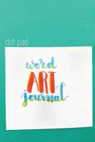 Word Art Journal: Dot Pad: A Practice Journal for Hand Lettering and Word Art (Journals) (Volume 1) 172434966X Book Cover