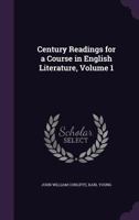 Century Readings for a Course in English Literature, Volume 1 1145768393 Book Cover