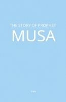 The Story of Prophet Musa B0F7VDKSN2 Book Cover