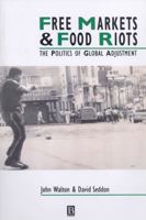 Free Markets & Food Riots: The Politics of Global Adjustment (Studies in Urban and Social Change) 0631182470 Book Cover