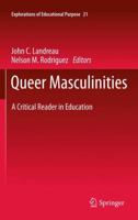 Queer Masculinities: A Critical Reader in Education 9400725515 Book Cover