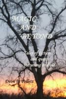 Magic And Beyond: Tales of fiction and quests for young and old 1448633818 Book Cover