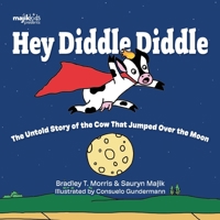 Hey Diddle Diddle: The untold story of the cow that jumped over the moon 1990568300 Book Cover