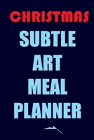 Christmas Subtle Art Meal Planner: Track And Plan Your Meals Weekly (Christmas Food Planner | Journal | Log | Calendar): 2019 Christmas monthly meal ... Journal, Meal Prep And Planning Grocery List 1710386797 Book Cover