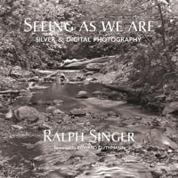 Seeing As We Are: Silver and digital photography 1939353300 Book Cover