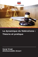 La dynamique du fédéralisme: Théorie et pratique (French Edition) 620785148X Book Cover