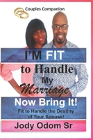 I'm Fit to Handle My Marriage: Fit to Handle the Destiny of Your Spouse 1725124696 Book Cover