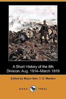 A Short History Of The 6Th Division Aug. 1914- March 1919 9354308988 Book Cover