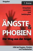 Aengste & Phobien: Der Weg aus der Angst! Ursachen verstehen und bek�mpfen 1539936120 Book Cover