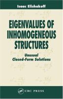 Eigenvalues of Inhomogeneous Structures: Unusual Closed-Form Solutions 0367454270 Book Cover