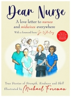 Dear Nurse: True Stories of Strength, Kindness and Skill 0702317144 Book Cover