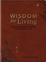 Wisdom for Living: A 40-day Devotional for Practical, Intentional, Wise Living 1734048611 Book Cover