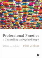 Professional Practice in Counselling and Psychotherapy: Ethics and the Law 1446296644 Book Cover