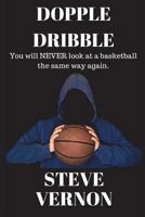 Dopple Dribble: You Will Never Look at a Basketball the Same Way Again 1549907174 Book Cover