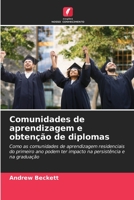 Comunidades de aprendizagem e obtenção de diplomas: Como as comunidades de aprendizagem residenciais do primeiro ano podem ter impacto na persistência e na graduação 6203109649 Book Cover