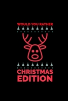Would You Rather (Christmas Edition): Challenging | Silly | Funny | For Couples, Friends, and Family Gatherings 1674571674 Book Cover