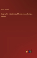 Épigraphie indigène du Musée archéologique d'Alger 3385044510 Book Cover