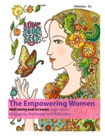 The Empowering Women : Adult coloring book for women Inspiration,  Motivation, Meditation and Relaxation. 1692187163 Book Cover
