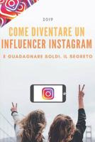 Come diventare un Influencer Instagram: e guadagnare soldi, il segreto 1090979541 Book Cover