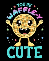 You're Waffle-y Cute: Cute & Funny You're Waffle-y Cute Waffle Breakfast Pun 2020-2021 Weekly Planner & Gratitude Journal (110 Pages, 8" x 10") Blank ... Moments of Thankfulness & To Do Lists 1672553679 Book Cover