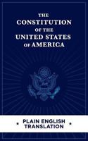 The Constitution of the United States of America Plain English Translation 1542401380 Book Cover