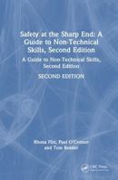 Safety at the Sharp End: A Guide to Non-Technical Skills, Second Edition: A Guide to Non-Technical Skills, Second Edition 1032643250 Book Cover