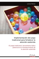 Implementación del juego tradicional para fortalecer la atención sostenida: El juego tradicional, herramienta lúdica potencial en el fortalecimiento de la atención sostenida (Spanish Edition) 9999315267 Book Cover