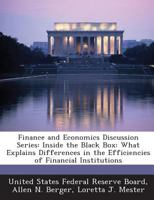 Finance and Economics Discussion Series: Inside the Black Box: What Explains Differences in the Efficiencies of Financial Institutions - Scholar's Choice Edition 1297050061 Book Cover