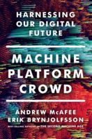 Machine, Platform, Crowd: Harnessing Our Digital Future 0393254291 Book Cover