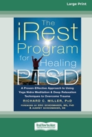 The iRest Program for Healing PTSD: A Proven-Effective Approach to Using Yoga Nidra Meditation and Deep Relaxation Techniques to Overcome Trauma [Standard Large Print 16 Pt Edition] 0369372506 Book Cover