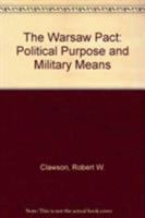 The Warsaw Pact: Political Purpose and Military Means 0842021981 Book Cover