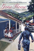 Gone Home: Race and Roots Through Appalachia 1469666065 Book Cover