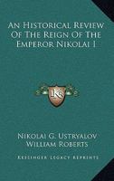 An Historical Review Of The Reign Of The Emperor Nikolai I 1163589632 Book Cover