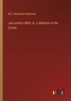 Joe Leslie's Wife; or, a Skeleton in the Closet 1023568691 Book Cover